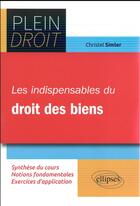 Couverture du livre « Plein Droit ; les indispensables du droit des biens » de Christel Simler aux éditions Ellipses