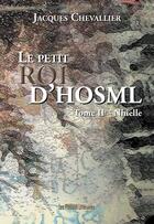 Couverture du livre « Le petit roi d'Hosml t.2 ; Nhielle » de Jacques Chevallier aux éditions Jacques Chevallier