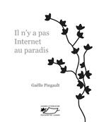 Couverture du livre « Il n'y a pas internet au paradis » de Gaelle Pingault aux éditions Jasmin