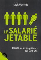 Couverture du livre « Le salarié jetable » de Louis Uchitelle aux éditions Demopolis