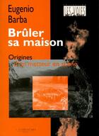 Couverture du livre « Brûler sa maison ; origines d'un metteur en scène » de Eugenio Barba aux éditions L'entretemps