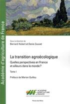Couverture du livre « La transition agroécologique Tome 1 » de Bernard Hubert et Denis Couvet aux éditions Presses De L'ecole Des Mines