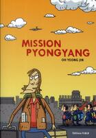 Couverture du livre « Mission Pyongyang » de Yeong Jin Oh aux éditions Editions Flblb