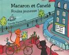 Couverture du livre « Macaron et Canelé ; roulez jeunesse ! » de Camille Piantanida aux éditions Mollat