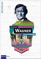 Couverture du livre « Richard Wagner » de Gerard Denizeau aux éditions Bleu Nuit