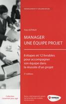 Couverture du livre « Manager une équipe projet ; 8 étapes et 12 livrables pour accompagner son équipe dans la réussite d'un projet (5e édition) » de Yves Sotiaux aux éditions Gereso