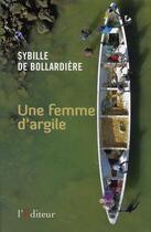 Couverture du livre « Une femme d'argile » de Sybille De Bollardiere aux éditions L'editeur