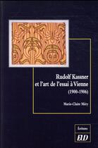 Couverture du livre « Rudolf Kassner et l'art de l'essai à Vienne (1900-1906) » de Marie-Claire Méry aux éditions Pu De Dijon