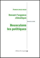 Couverture du livre « France 2017-2022 ; devant l'urgence climatique, bousculons les politiques » de Gerard Le Puill aux éditions Croquant