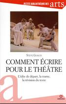 Couverture du livre « Comment ecrire pour le theatre - l'idee de depart, la trame, la revision du texte » de Steve Gooch aux éditions Gremese