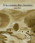 Couverture du livre « À la croisée des chemins » de Jean Piet aux éditions Stellamaris