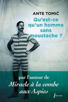 Couverture du livre « Qu'est-ce qu'un homme sans moustache ? » de Ante Tomic aux éditions Libretto