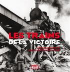 Couverture du livre « Les trains de la victoire » de Vincent Cuny aux éditions La Vie Du Rail