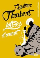 Couverture du livre « Lettres d'Orient » de Gustave Flaubert aux éditions Macha Publishing