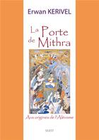 Couverture du livre « La porte de Mithra - Aux origines de l'Alévisme » de Erwan Kerivel aux éditions Sigest