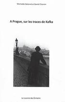 Couverture du livre « À Prague, sur les traces de Kafka » de Daniel Chocron et Marinette Delanne aux éditions La Lucarne Des Ecrivains