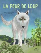 Couverture du livre « La peur de loup » de Jean-Luc Vezinet et Nane Vezinet et Sandra Lizzio aux éditions Circonflexe