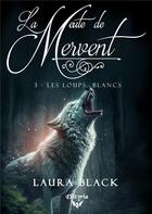 Couverture du livre « La meute de Mervent Tome 3 : les loups blancs » de Laura Black aux éditions Elixyria