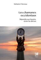 Couverture du livre « Les chamanes occidentaux : Répondre aux besoins, éviter les dérives » de Melanie Chereau aux éditions Vega