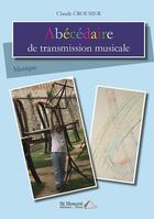Couverture du livre « Abecedaire de transmission musicale » de Claude Crousier aux éditions Saint Honore Editions