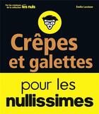 Couverture du livre « Crêpes et galettes pour les nullissimes » de Emilie Laraison aux éditions First