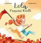 Couverture du livre « Lola princesse rebelle » de Nathalie Janer et Sylvie Arnoux aux éditions Tuttistori