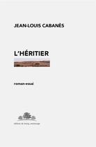 Couverture du livre « L'heritier » de Jean-Louis Cabanes aux éditions Editions Du Bourg