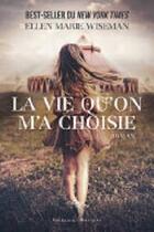 Couverture du livre « La vie qu'on m'a choisie » de Ellen Marie Wiseman aux éditions Faubourg Marigny