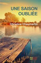 Couverture du livre « Une saison oubliee » de Chaumartin Christine aux éditions Banlieue Est Editions