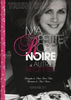 Couverture du livre « Ma petite robe noire et autres recettes » de Trish Deseine aux éditions Marabout