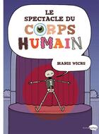 Couverture du livre « Le spectacle du corps humain » de Maris Wicks aux éditions Marabout