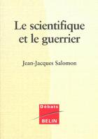 Couverture du livre « Le scientifique et le guerrier » de Jean-Jacques Salomon aux éditions Belin
