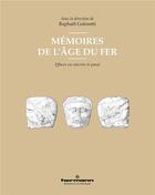 Couverture du livre « Mémoires de l'âge du fer ; effacer ou réécrire le passé » de Raphael Golosetti aux éditions Hermann