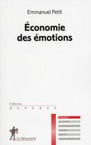 Couverture du livre « Économie des émotions » de Emmanuel Petit aux éditions La Decouverte