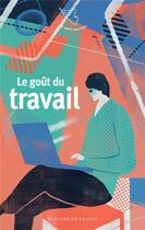 Couverture du livre « Le goût du travail » de  aux éditions Mercure De France