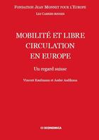 Couverture du livre « MOBILITE ET LIBRE CIRCULATION EN EUROPE - UN REGARD SUISSE » de Fondation Jean Monne aux éditions Economica