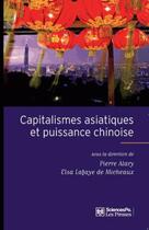 Couverture du livre « Capitalismes asiatiques et puissance chinoise » de Elsa Lafaye De Micheaux et Pierre Alary aux éditions Presses De Sciences Po