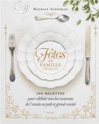 Couverture du livre « Fêtes de famille : 100 recettes pour célébrer tous les moments de l'année en petit et grand comité » de Nathaly Ianniello et Romane Alixant aux éditions Mame