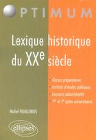 Couverture du livre « Lexique historique du xxe siecle classes preparatoires instituts d'etudes politiques concours » de Feuillebois aux éditions Ellipses