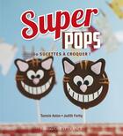 Couverture du livre « Super pops, 60 sucettes à croquer » de Fertiq Aston aux éditions Ouest France