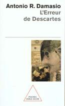 Couverture du livre « L'erreur de descartes - la raison des emotions » de Antonio R. Damasio aux éditions Odile Jacob