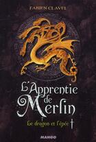 Couverture du livre « L'apprentie de Merlin t.1 ; le dragon et l'épée » de Fabien Clavel aux éditions Mango