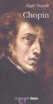 Couverture du livre « Chopin » de Alain Duault aux éditions Actes Sud