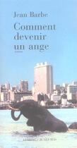 Couverture du livre « Comment devenir un ange » de Jean Barbe aux éditions Actes Sud