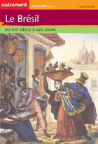 Couverture du livre « Le Brésil du XVI siècle à nos jours » de Laurent Delcourt aux éditions Autrement