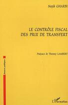 Couverture du livre « Le contrôle fiscal des prix de transfert » de Najib Gharbi aux éditions L'harmattan