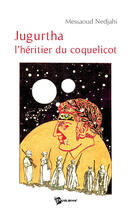 Couverture du livre « Jugurtha l'héritier du coquelicot » de Messaoud Nedjahi aux éditions Publibook