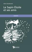 Couverture du livre « Le sapin Etoile et ses amis » de Helene Chardonnet aux éditions Publibook