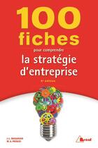 Couverture du livre « 100 fiches pour comprendre la stratégie d'entreprise (6e édition) » de Jean-Louis Magakian et Marielle-Audrey Payaud aux éditions Breal