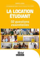 Couverture du livre « La location étudiante : 50 questions essentielles » de David Laval aux éditions Breal